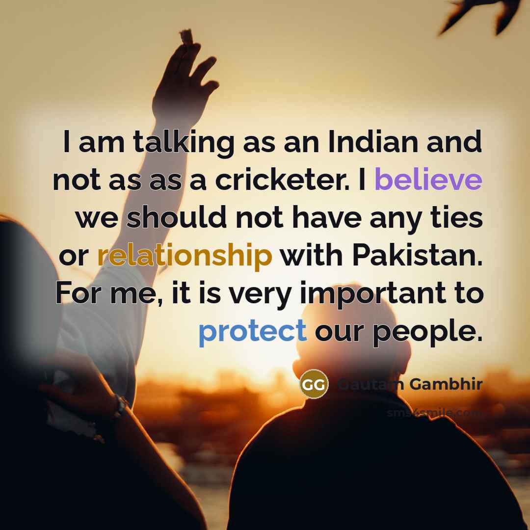 “I am talking as an Indian and not as as…” quote by Gautam Gambhir