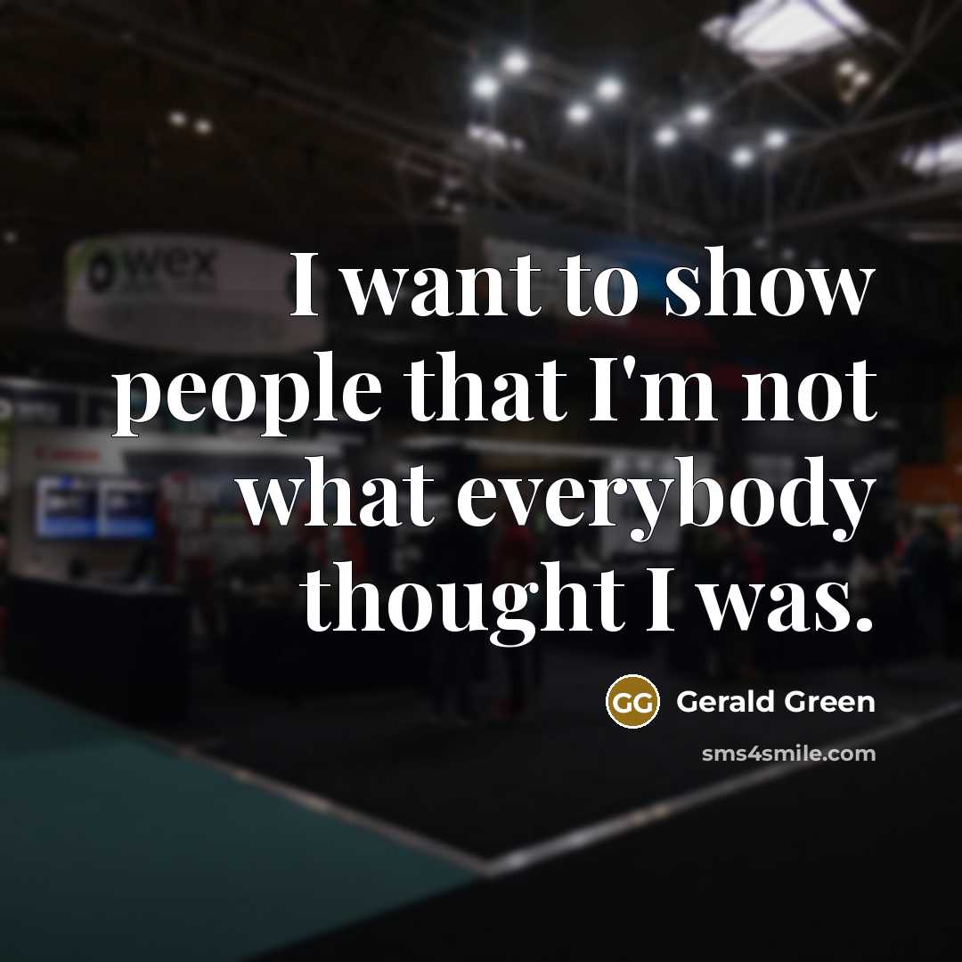 “I want to show people that I'm not what everybody…” quote by Gerald Green