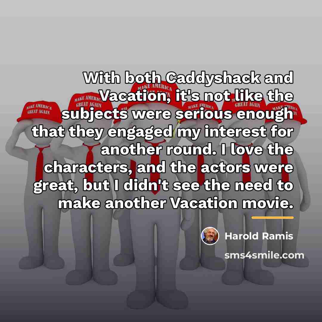 “With both Caddyshack and Vacation, it's not like the subjects…” quote by Harold Ramis
