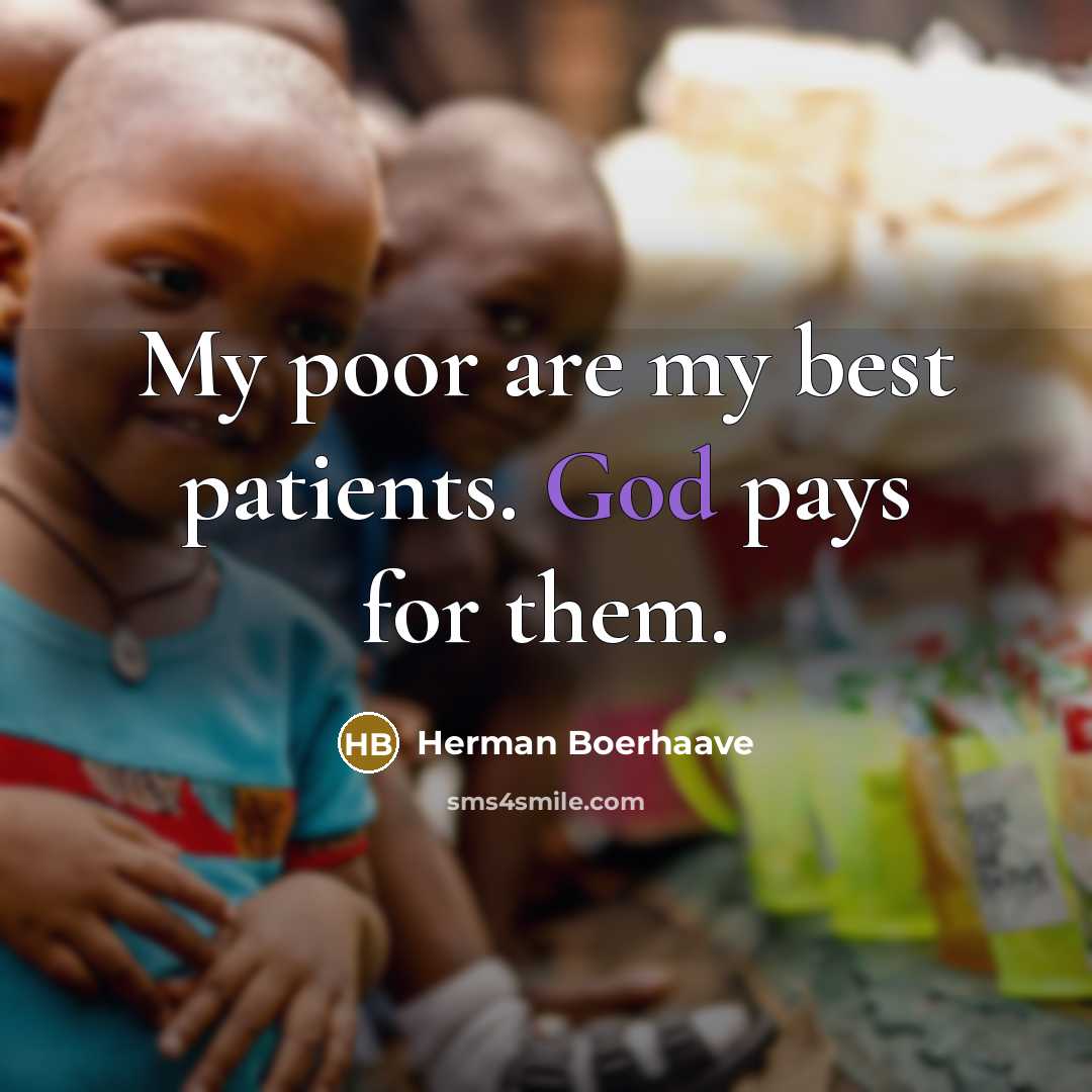 “My poor are my best patients. God pays for them.…” quote by Herman Boerhaave