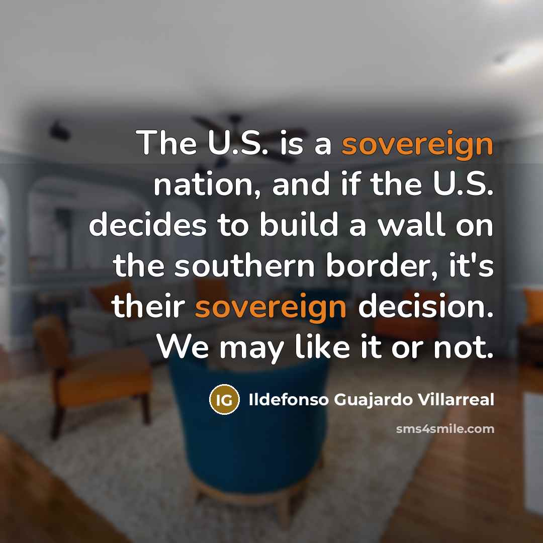 “The U.S. is a sovereign nation, and if the U.S.…” quote by Ildefonso Guajardo Villarreal