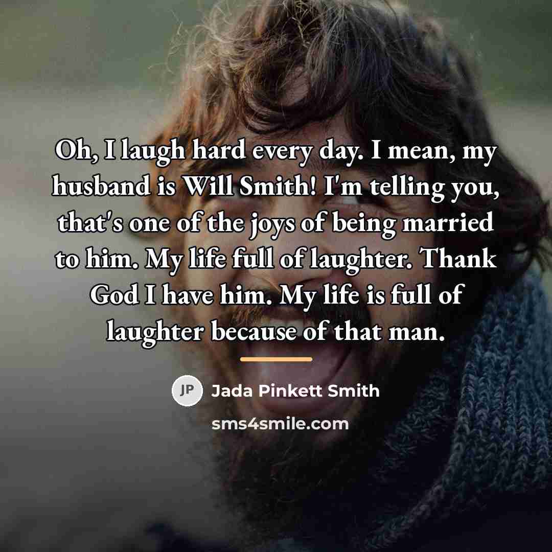“Oh, I laugh hard every day. I mean, my husband…” quote by Jada Pinkett Smith