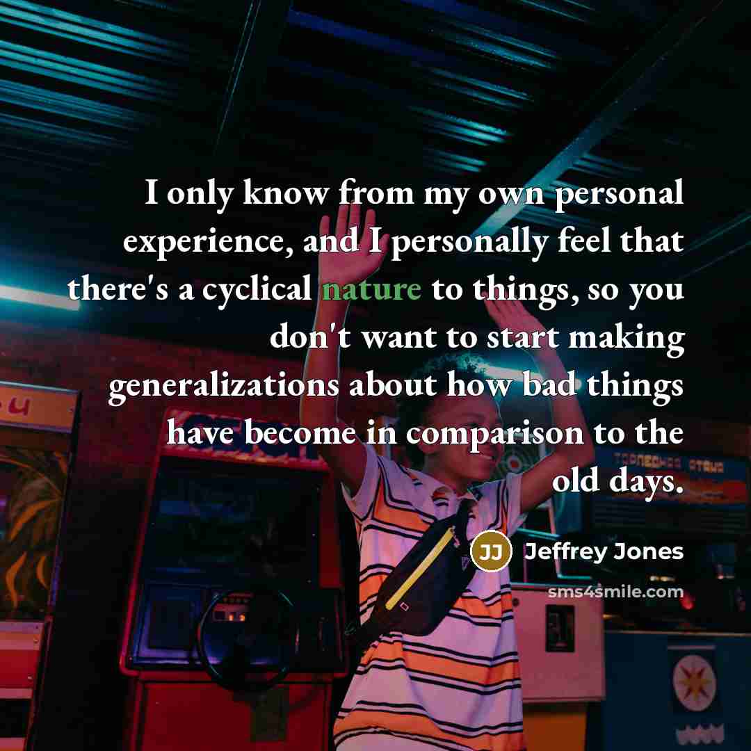 “I only know from my own personal experience, and I…” quote by Jeffrey Jones