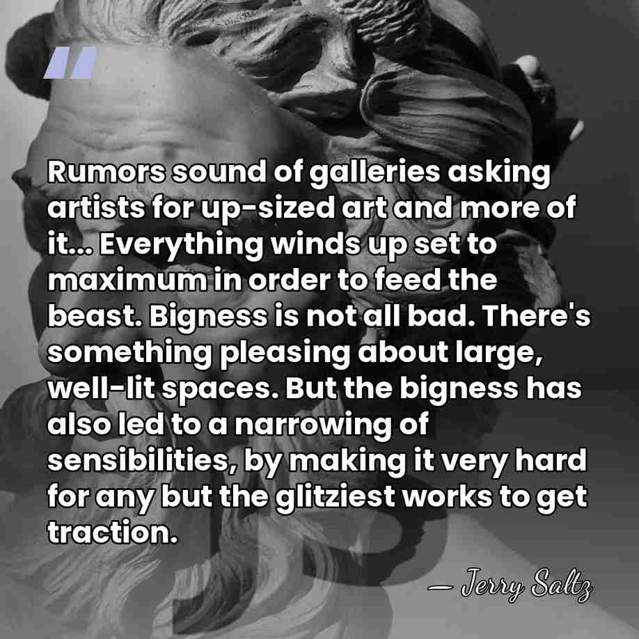 Rumors sound of galleries asking artists for up-sized art and more of&hellip; - Jerry Saltz