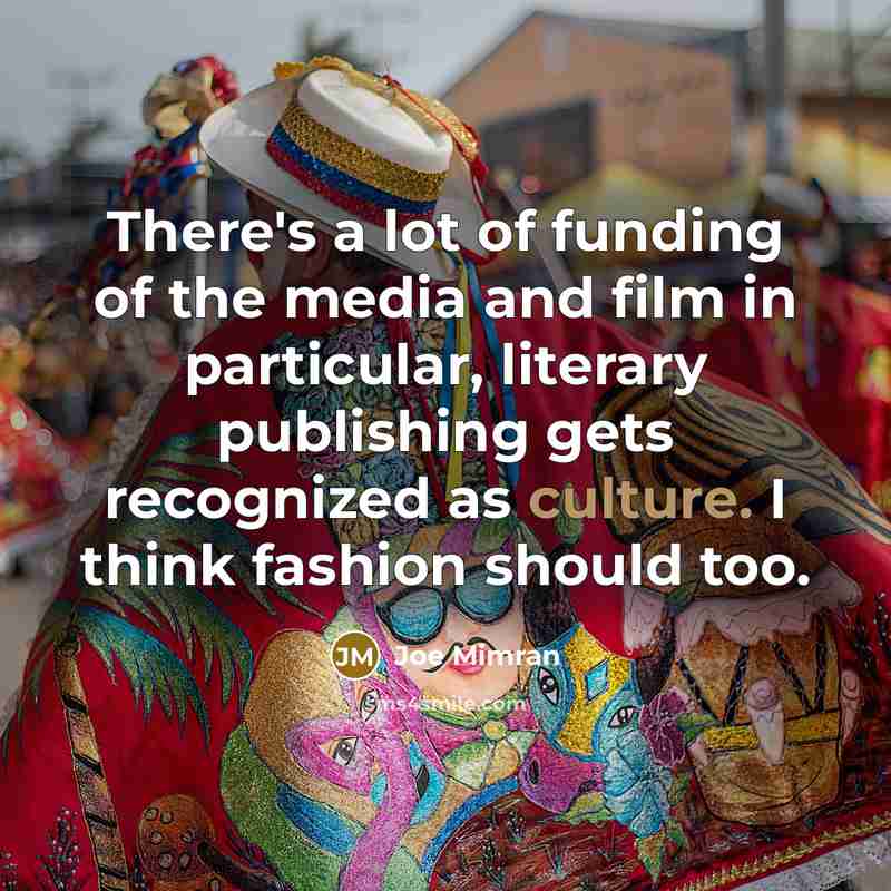“There's a lot of funding of the media and film…” quote by Joe Mimran