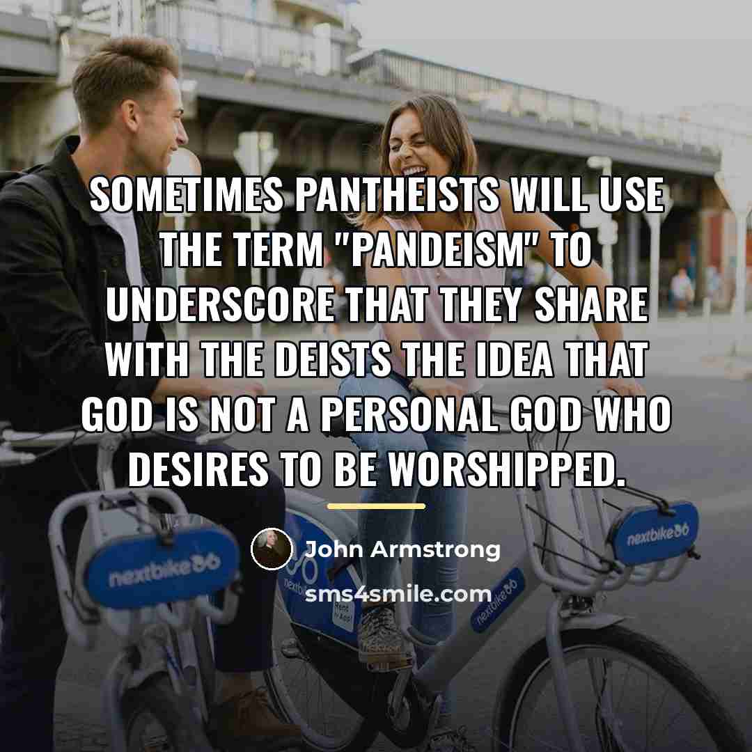 “Sometimes pantheists will use the term "pandeism" to underscore that…” quote by John Armstrong