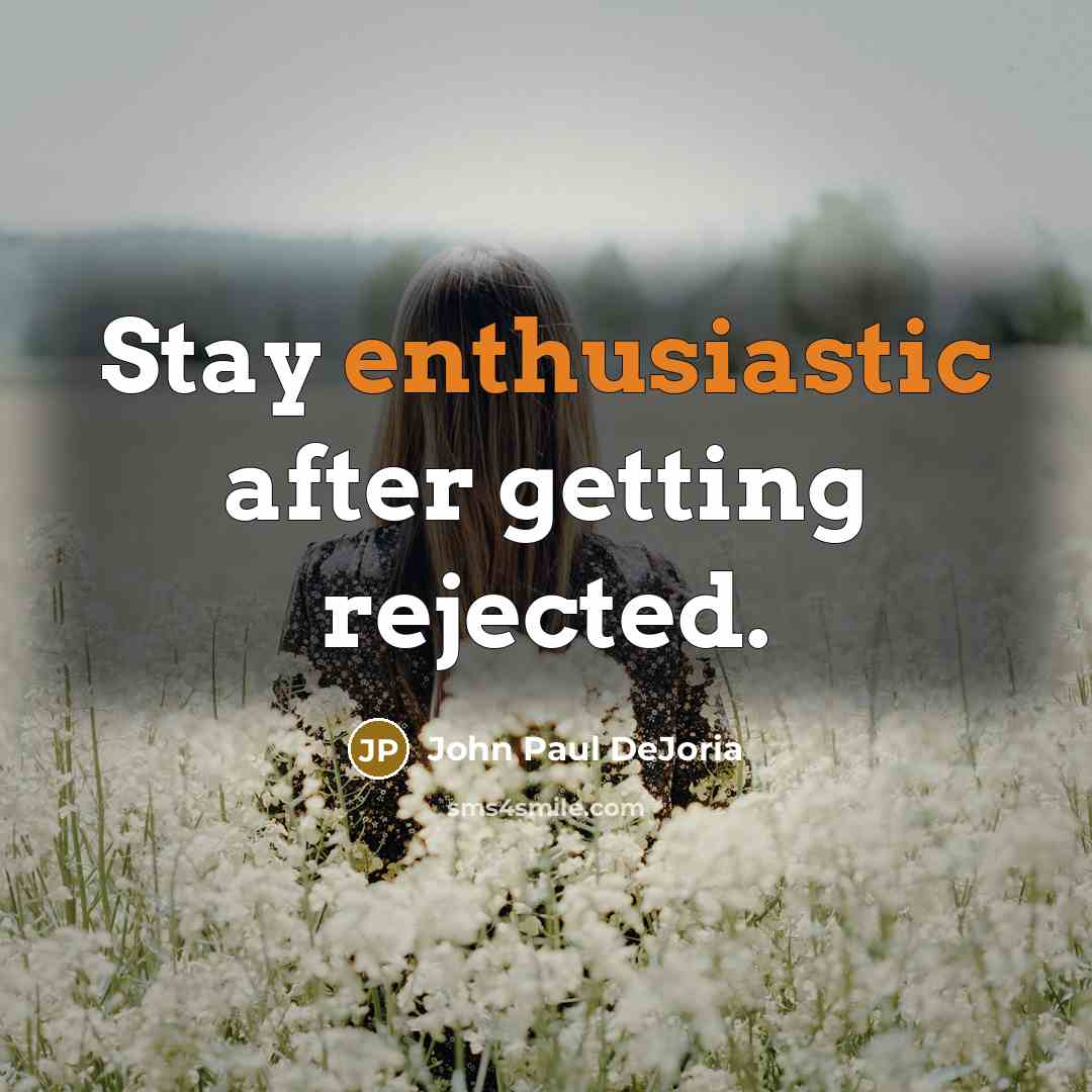“Stay enthusiastic after getting rejected.…” quote by John Paul DeJoria