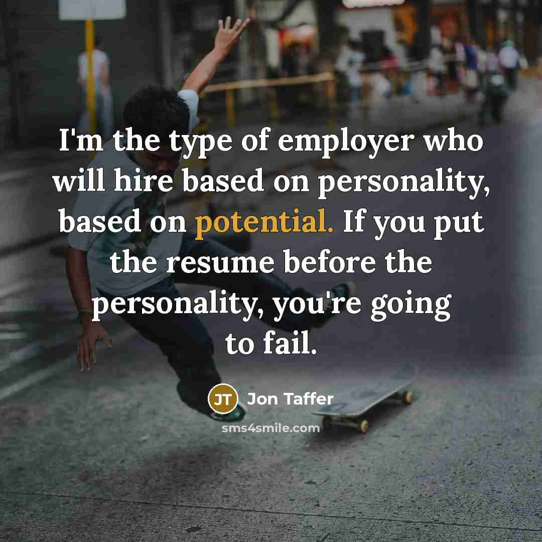 “I'm the type of employer who will hire based on…” quote by Jon Taffer