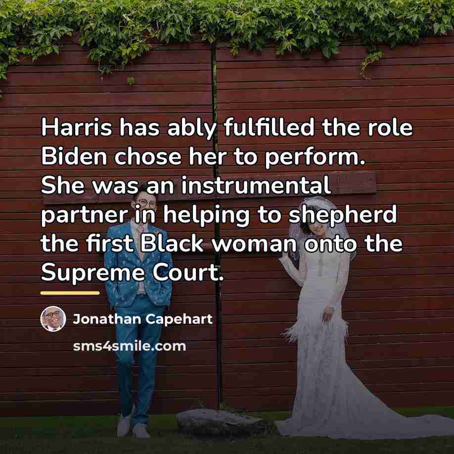 “Harris has ably fulfilled the role Biden chose her to…” quote by Jonathan Capehart