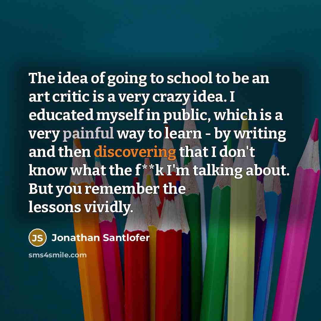 “The idea of going to school to be an art…” quote by Jonathan Santlofer