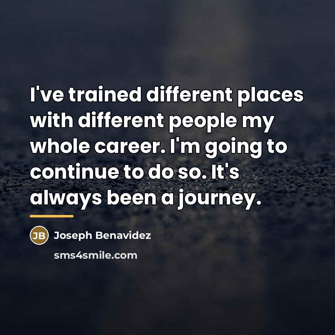 “I've trained different places with different people my whole career.…” quote by Joseph Benavidez