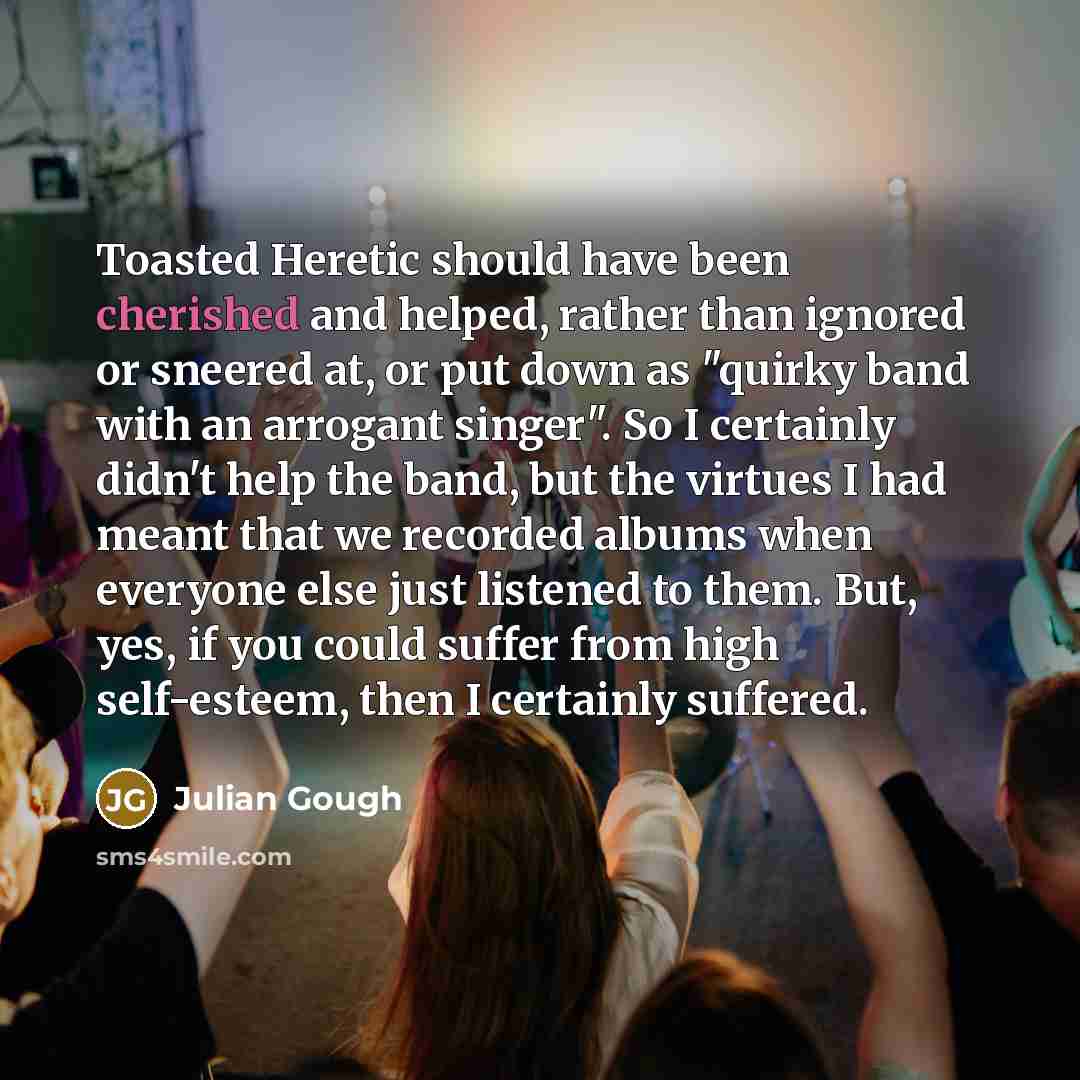 “Toasted Heretic should have been cherished and helped, rather than…” quote by Julian Gough