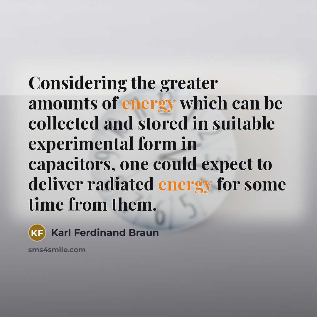 “Considering the greater amounts of energy which can be collected…” quote by Karl Ferdinand Braun