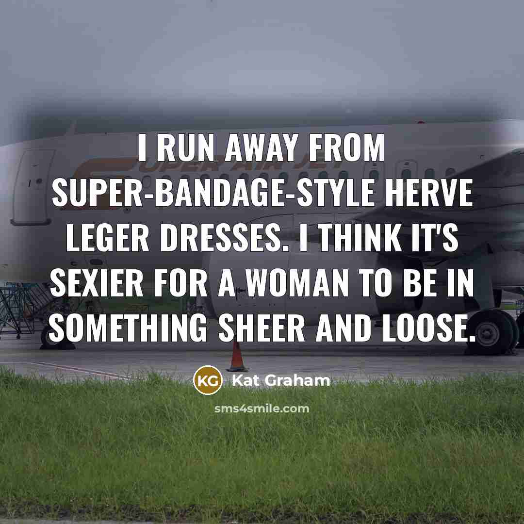 “I run away from super-bandage-style Herve Leger dresses. I think…” quote by Kat Graham