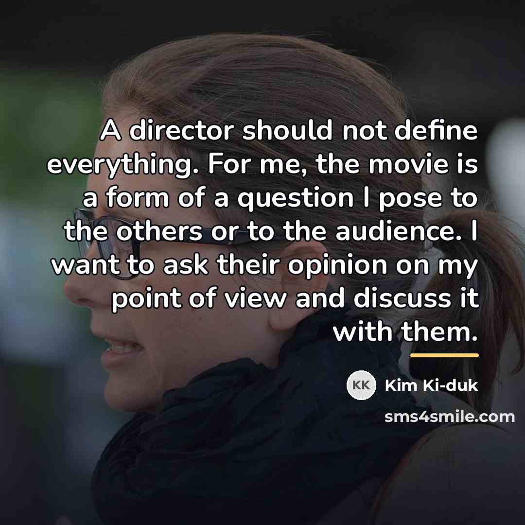 “A director should not define everything. For me, the movie…” quote by Kim Ki-duk