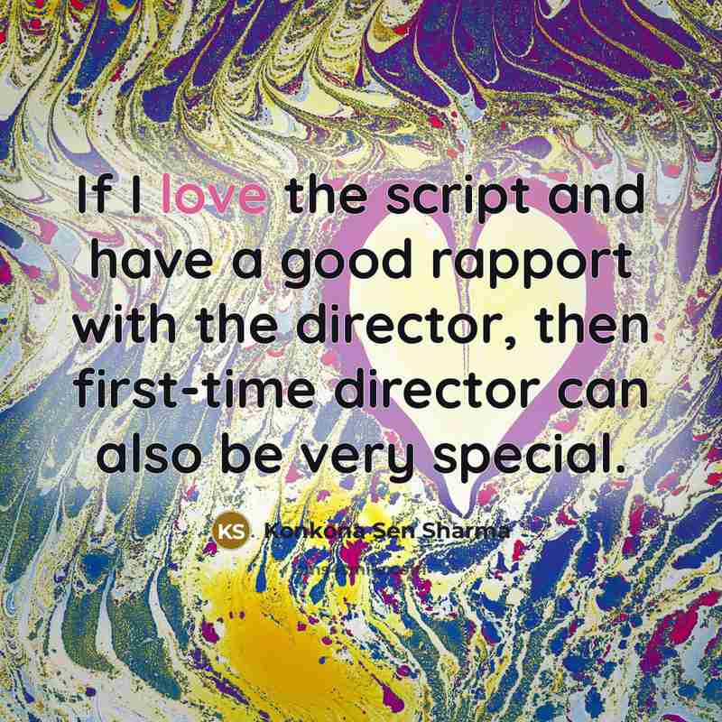 “If I love the script and have a good rapport…” quote by Konkona Sen Sharma