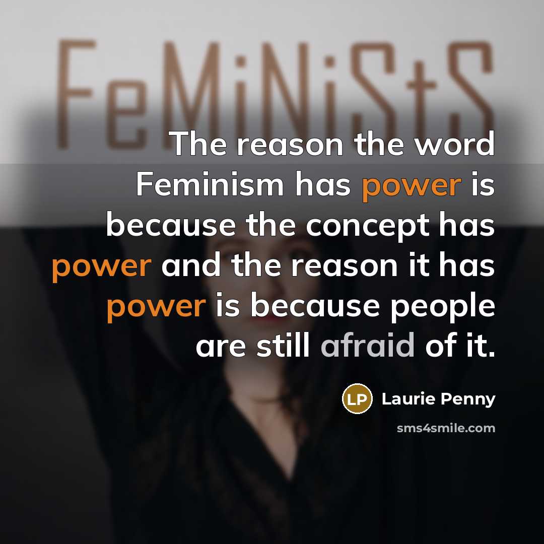 “The reason the word Feminism has power is because the…” quote by Laurie Penny