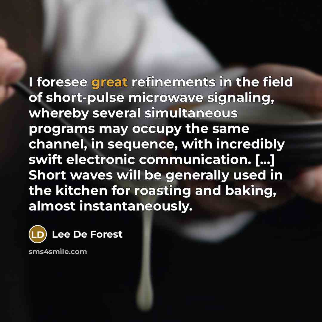 “I foresee great refinements in the field of short-pulse microwave…” quote by Lee De Forest