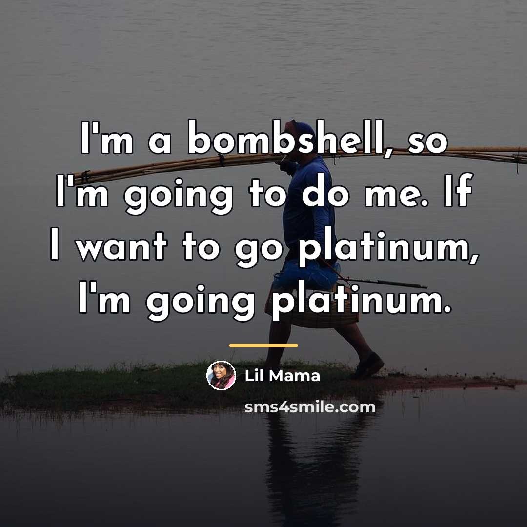 “I'm a bombshell, so I'm going to do me. If…” quote by Lil Mama