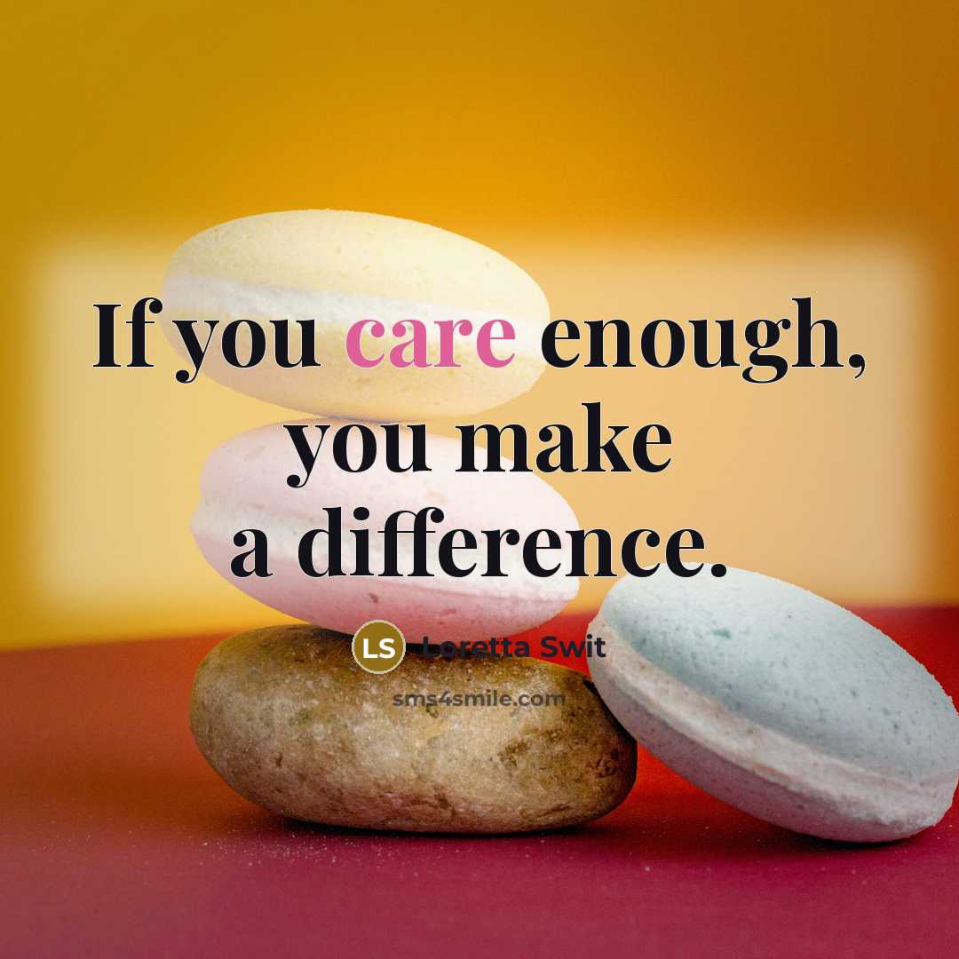 “If you care enough, you make a difference.…” quote by Loretta Swit