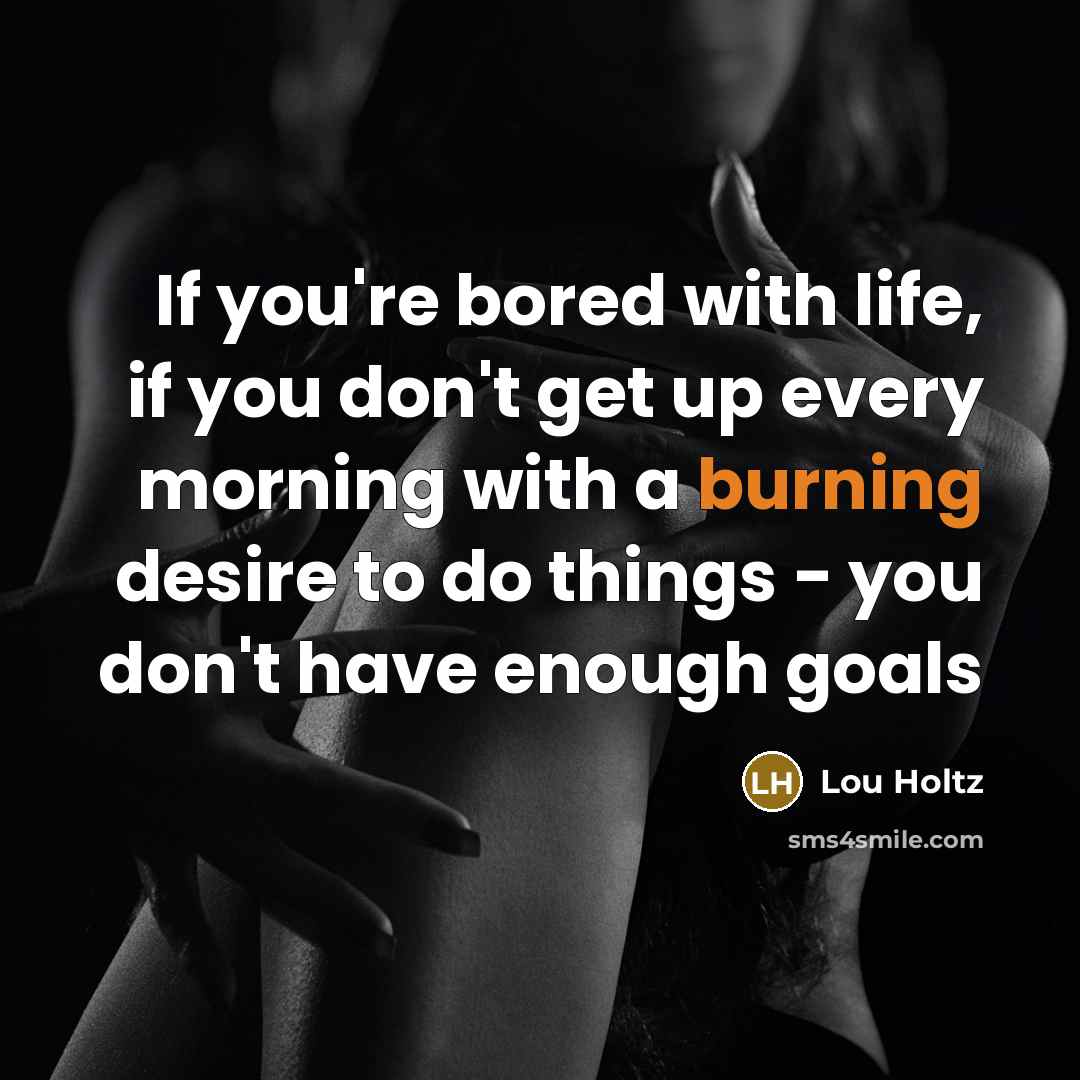 “If you're bored with life, if you don't get up…” quote by Lou Holtz