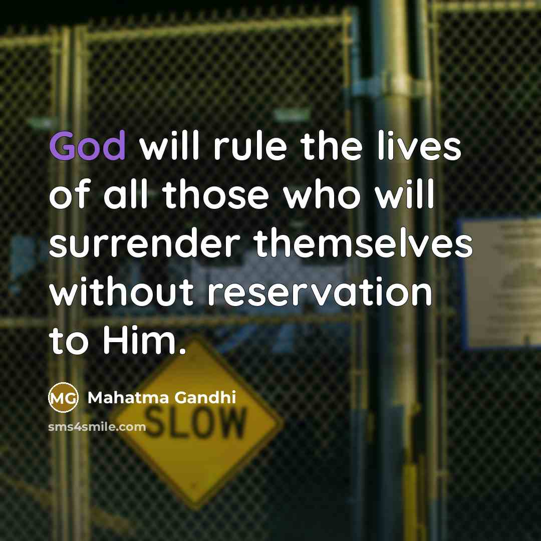 “God will rule the lives of all those who will…” quote by Mahatma Gandhi