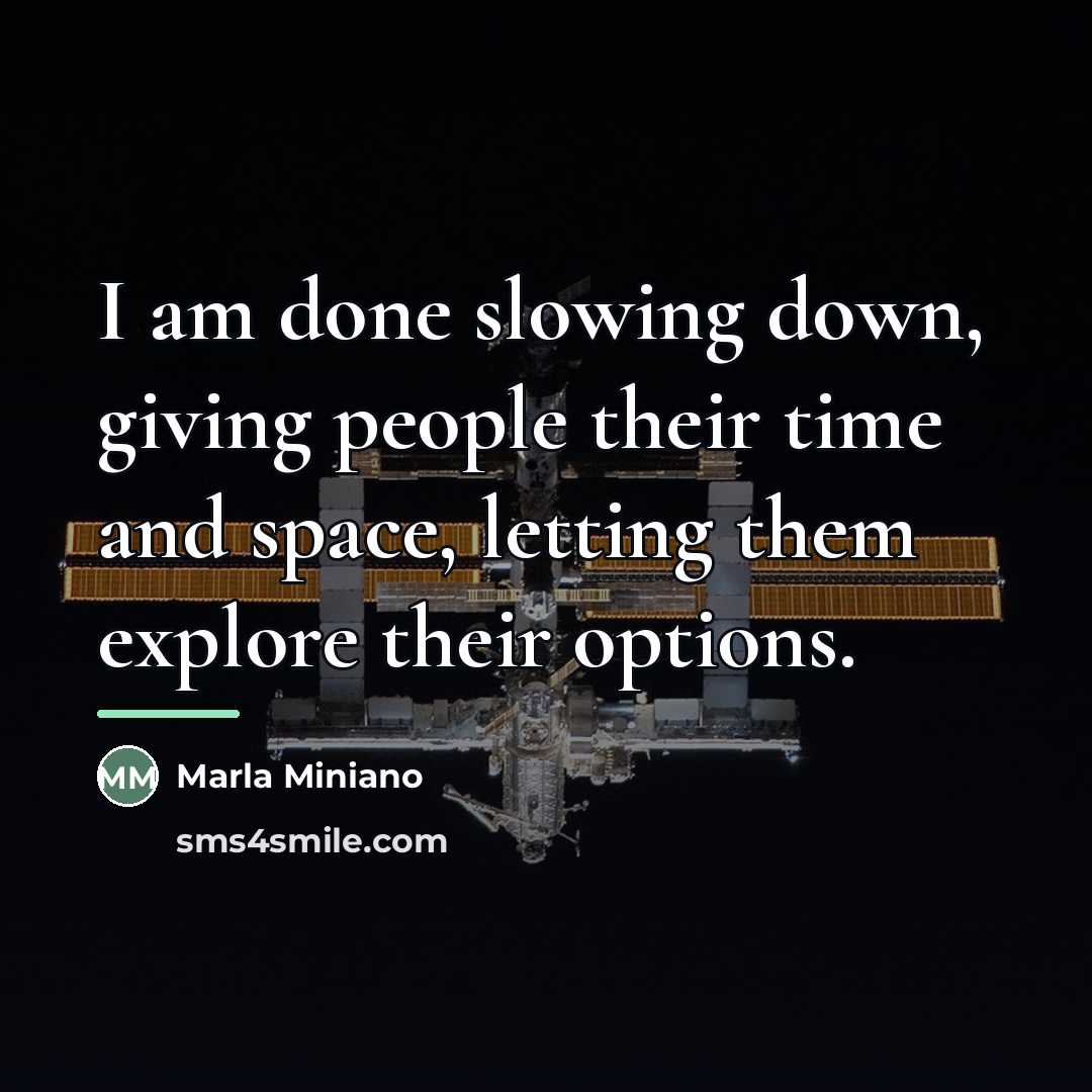 “I am done slowing down, giving people their time and…” quote by Marla Miniano