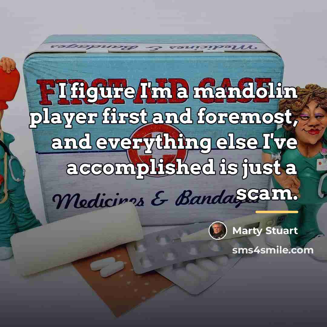 “I figure I'm a mandolin player first and foremost, and…” quote by Marty Stuart