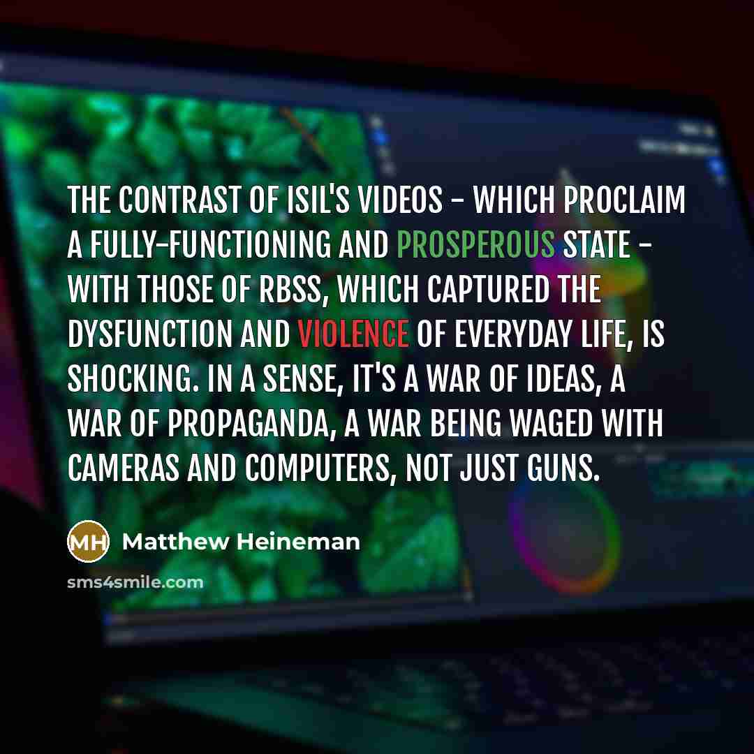 “The contrast of ISIL's videos - which proclaim a fully-functioning…” quote by Matthew Heineman