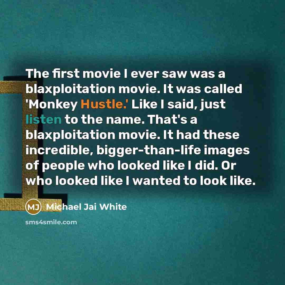“The first movie I ever saw was a blaxploitation movie.…” quote by Michael Jai White