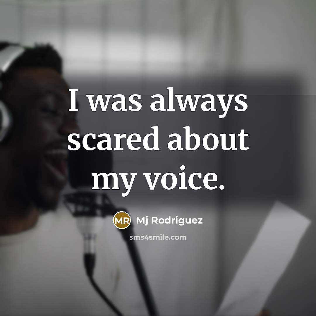 “I was always scared about my voice.…” quote by Mj Rodriguez
