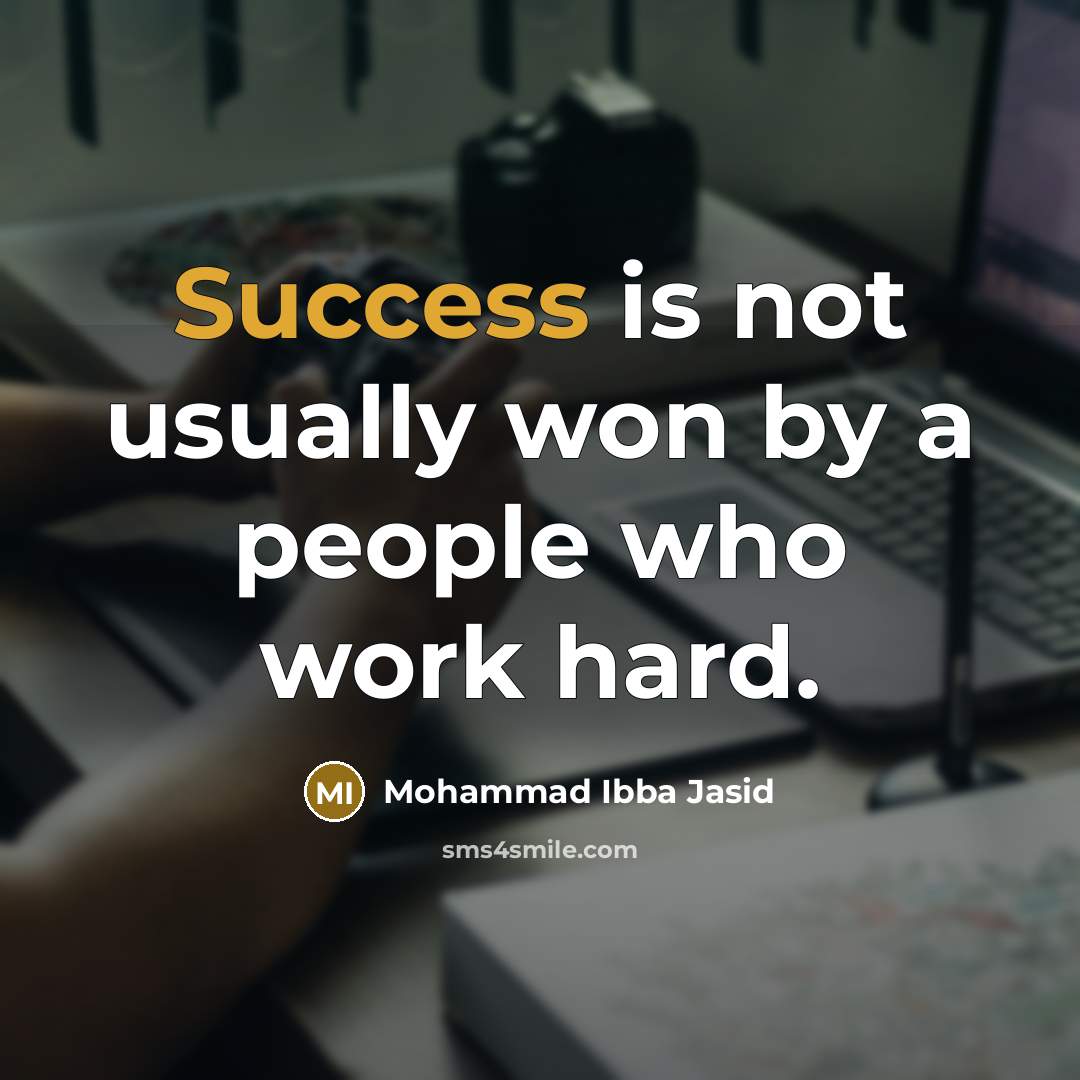 “Success is not usually won by a people who work…” quote by Mohammad Ibba Jasid