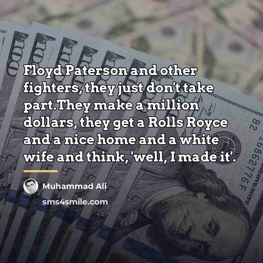 “Floyd Paterson and other fighters, they just don't take part.They…” quote by Muhammad Ali