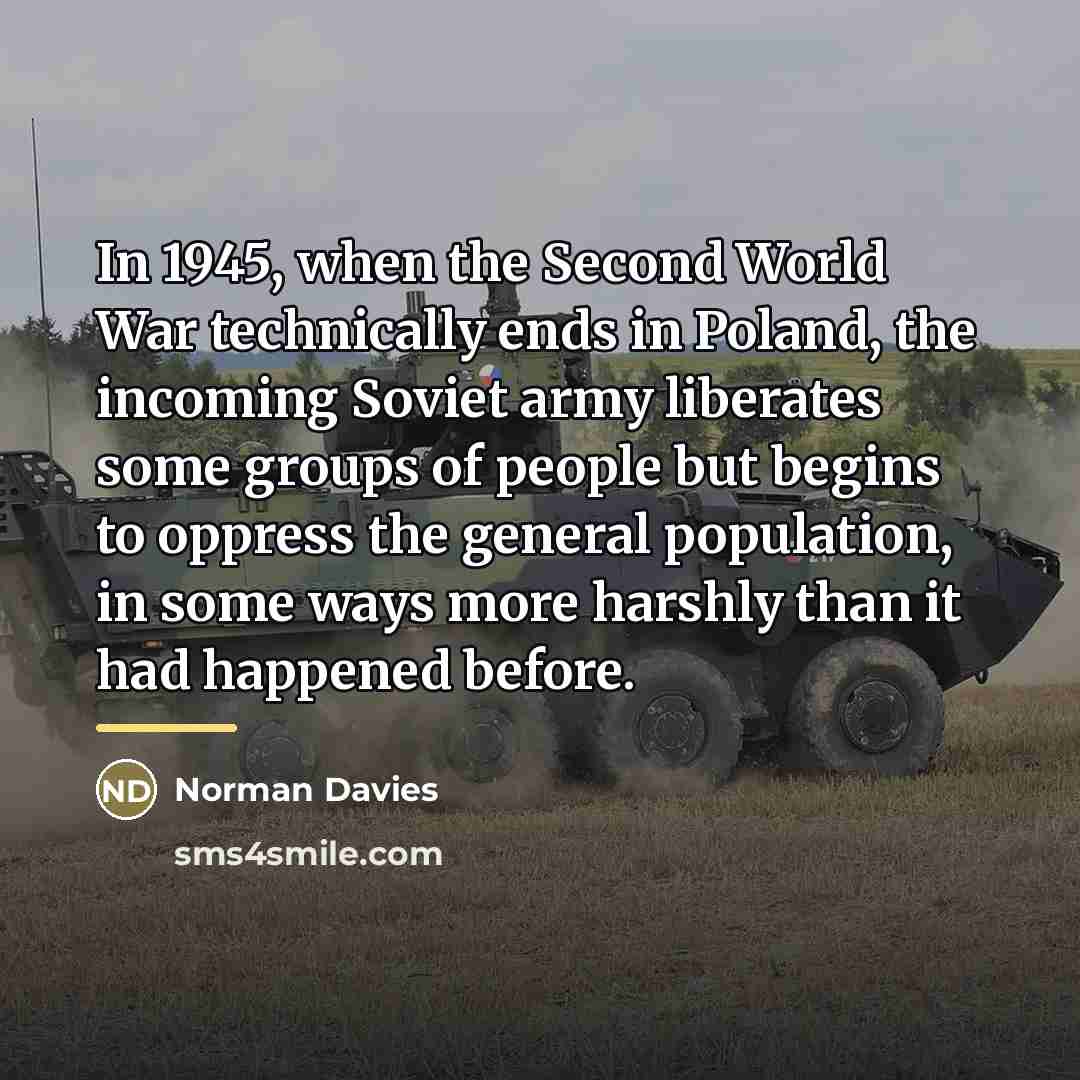 “In 1945, when the Second World War technically ends in…” quote by Norman Davies