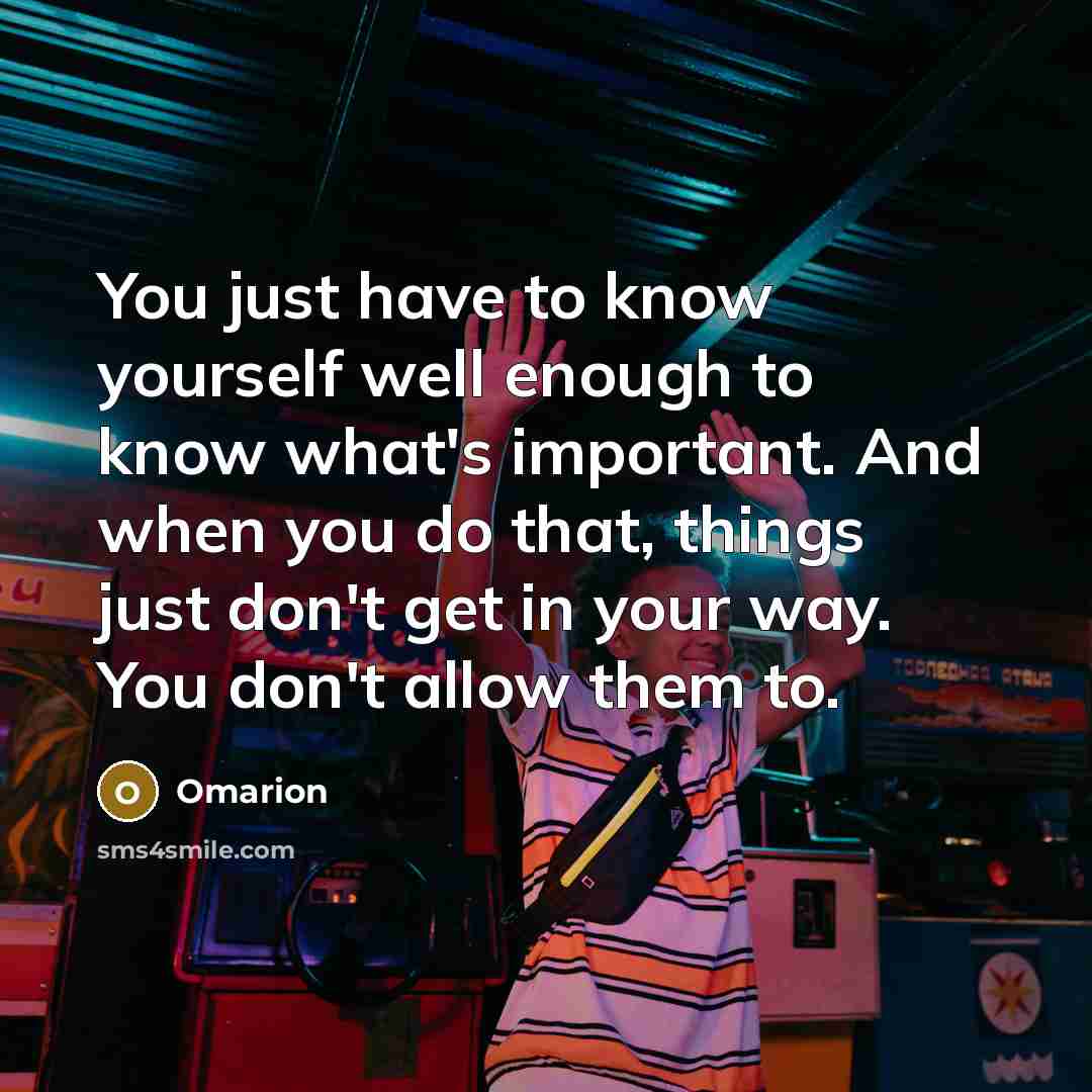 “You just have to know yourself well enough to know…” quote by Omarion
