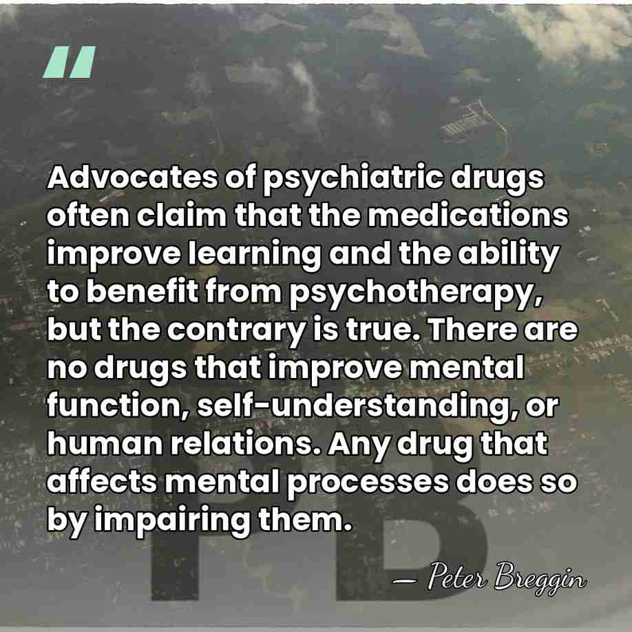 Advocates of psychiatric drugs often claim that the medications improve learning and&hellip; - Peter Breggin