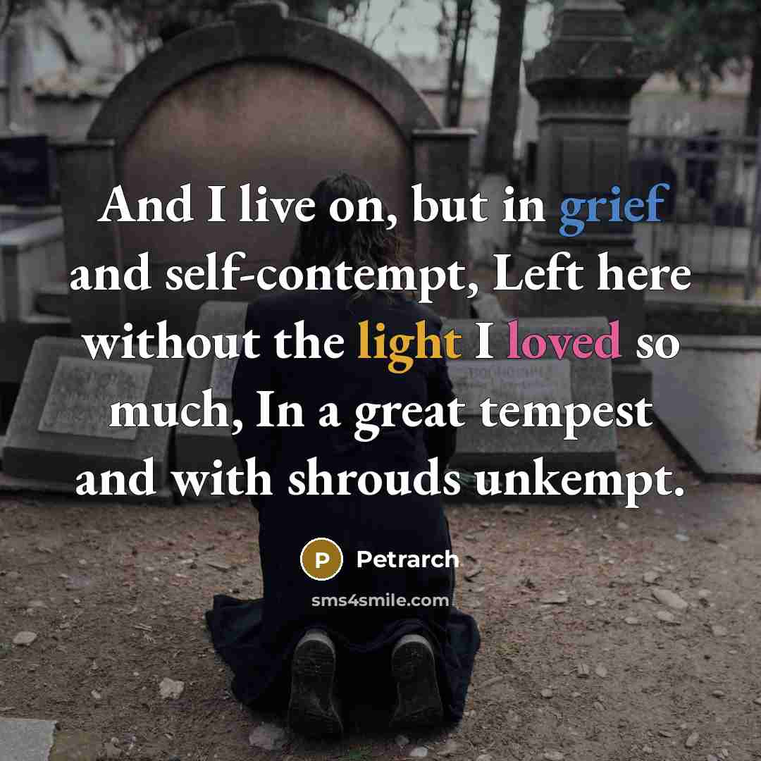 “And I live on, but in grief and self-contempt, Left…” quote by Petrarch