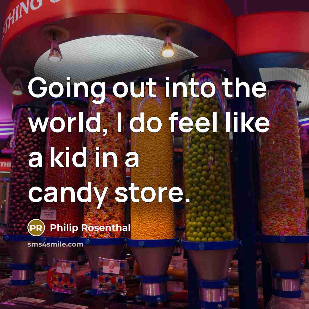 “Going out into the world, I do feel like a…” quote by Philip Rosenthal