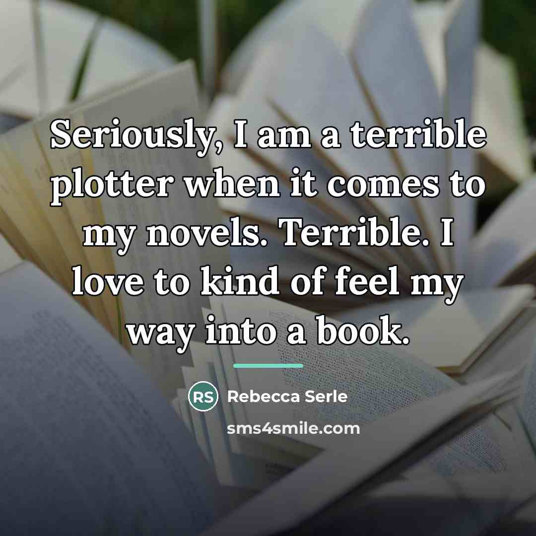 “Seriously, I am a terrible plotter when it comes to…” quote by Rebecca Serle