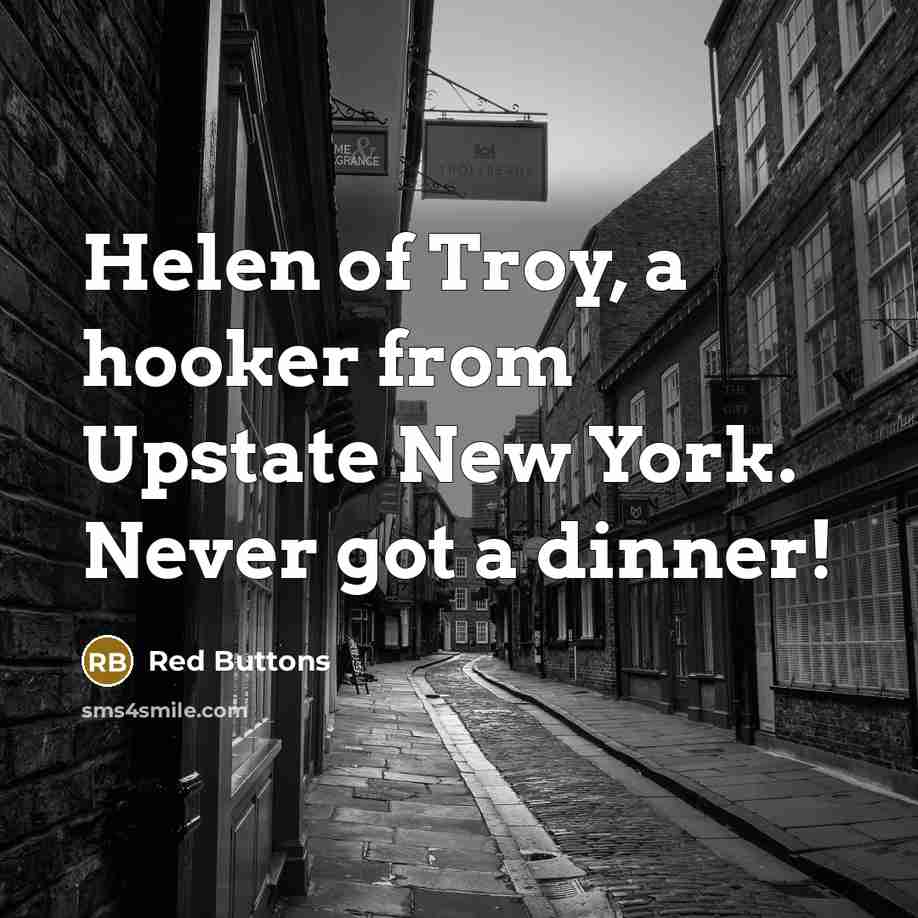 “Helen of Troy, a hooker from Upstate New York. Never…” quote by Red Buttons