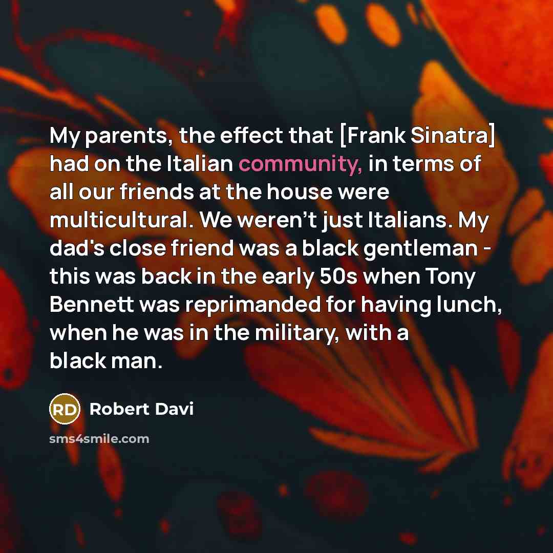 “My parents, the effect that [Frank Sinatra] had on the…” quote by Robert Davi