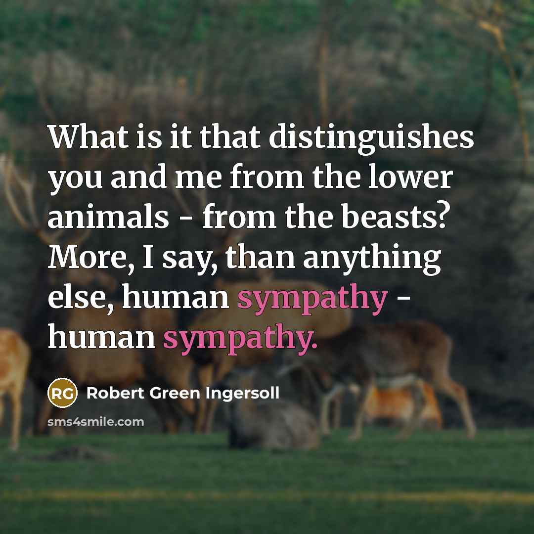 “What is it that distinguishes you and me from the…” quote by Robert Green Ingersoll