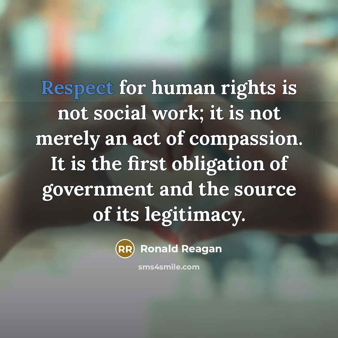 “Respect for human rights is not social work; it is…” quote by Ronald Reagan