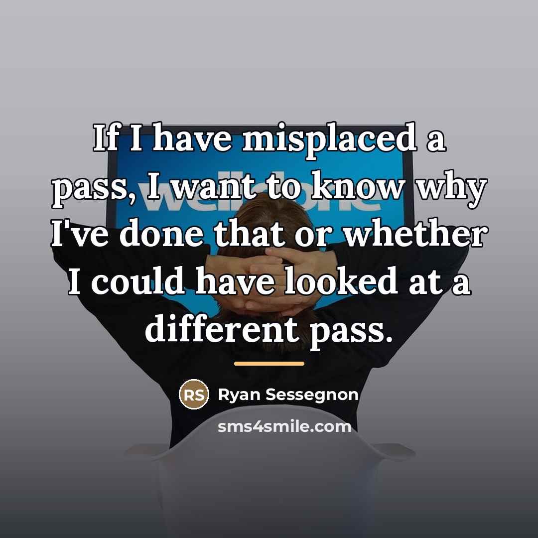 “If I have misplaced a pass, I want to know…” quote by Ryan Sessegnon