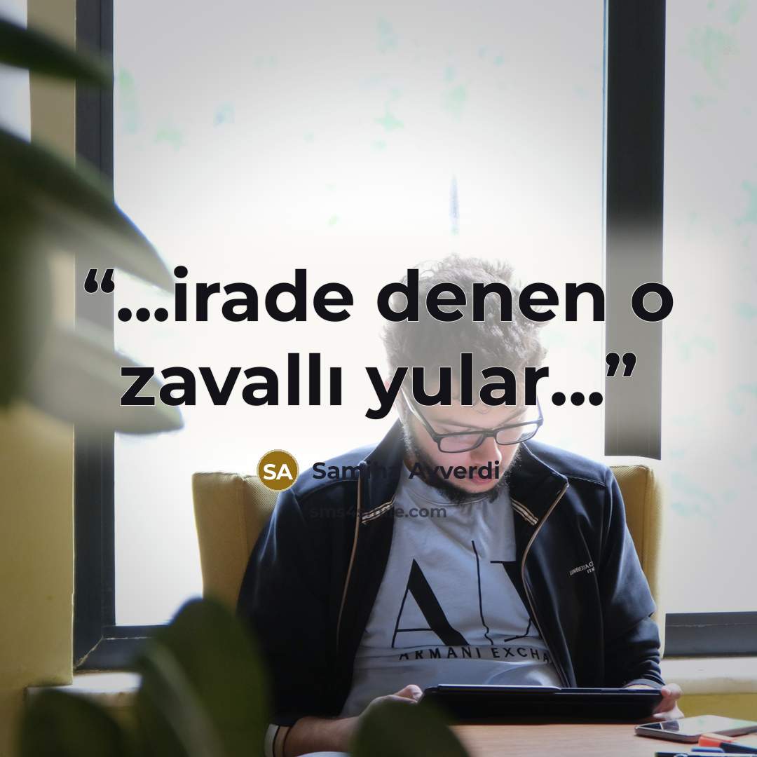 “...irade denen o zavallı yular...” quote by Samiha Ayverdi