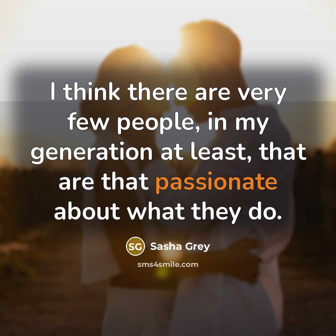“I think there are very few people, in my generation…” quote by Sasha Grey