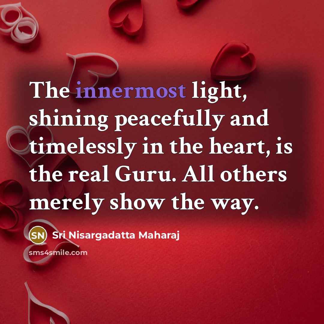 “The innermost light, shining peacefully and timelessly in the heart,…” quote by Sri Nisargadatta Maharaj