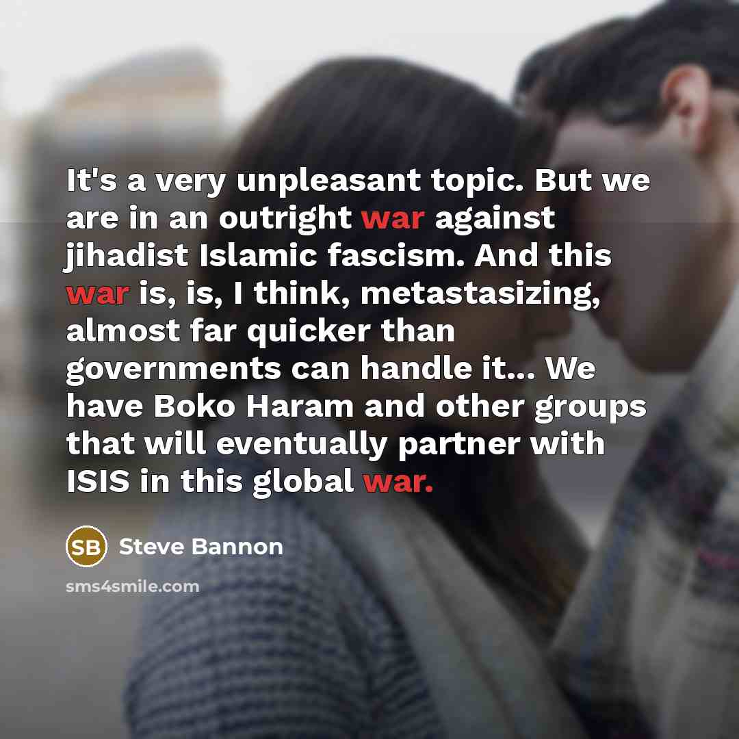 “It's a very unpleasant topic. But we are in an…” quote by Steve Bannon