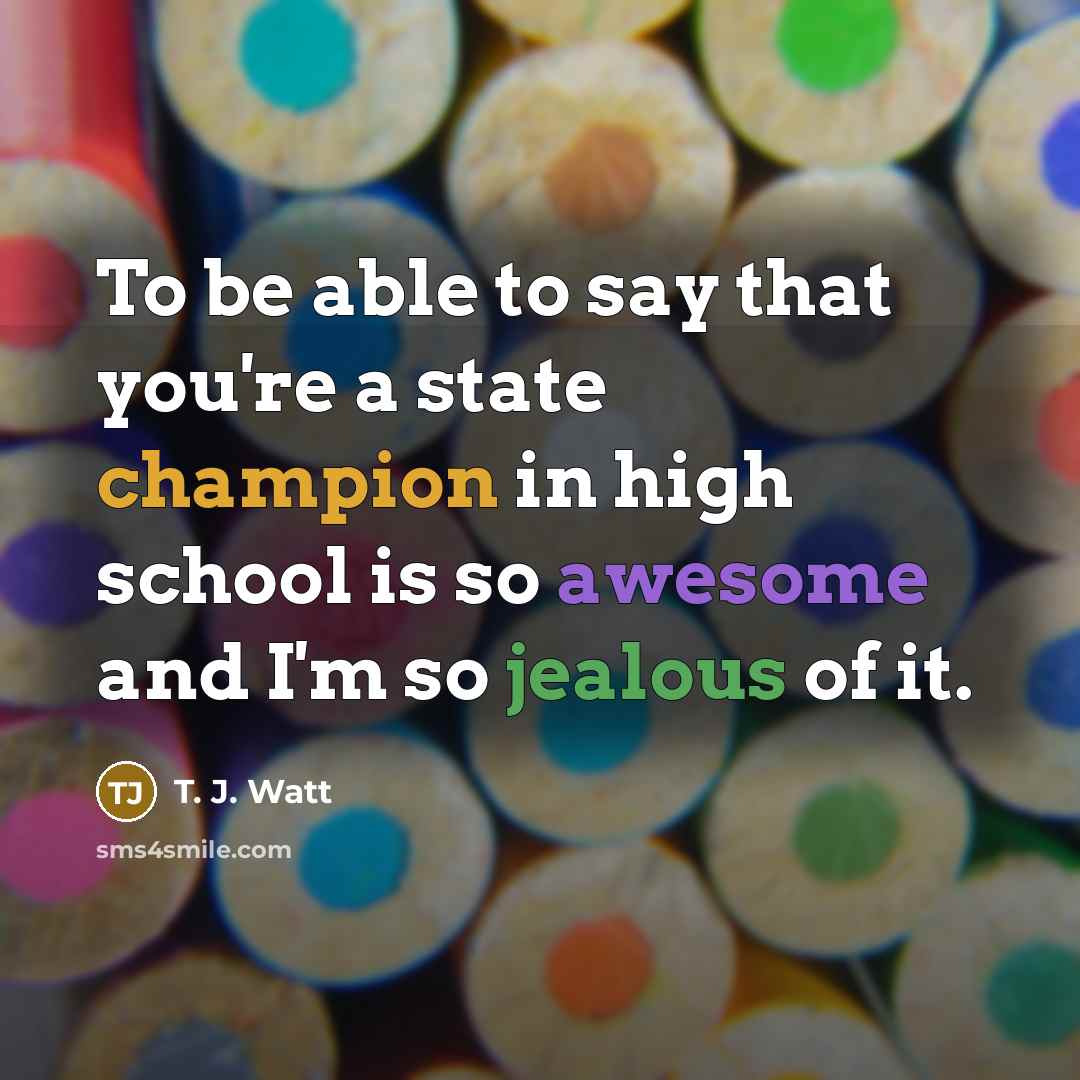 “To be able to say that you're a state champion…” quote by T. J. Watt