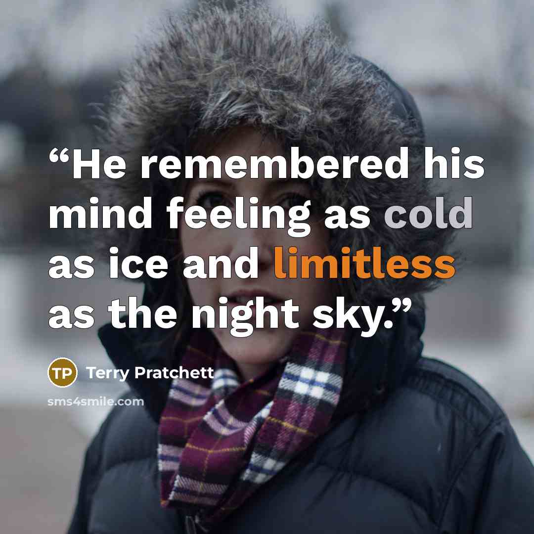 “He remembered his mind feeling as cold as ice and limitless as the night sky.” quote by Terry Pratchett